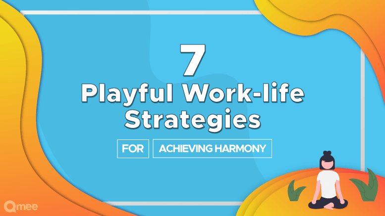 7 Work-life Strategies